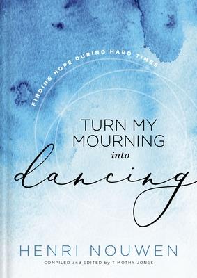 Turn My Mourning Into Dancing: Finding Hope During Hard Times