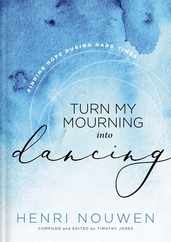 Turn My Mourning Into Dancing: Finding Hope During Hard Times Subscription