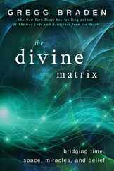 The Divine Matrix: Bridging Time, Space, Miracles, and Belief Subscription
