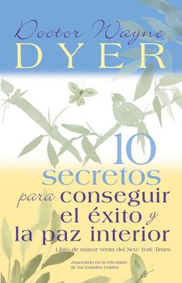 10 Secretos Para Conseguir El xito Y La Paz Interior = 10 Secrets for Success and Inner Peace