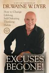 Excuses Begone!: How to Change Lifelong, Self-Defeating Thinking Habits Subscription