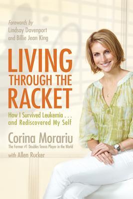 Living Through the Racket: How I Survived Leukemia...and Rediscovered My Self