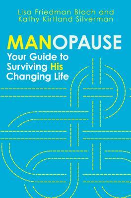 Manopause: Your Guide to Surviving His Changing Life