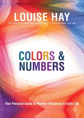 Colors and Numbers: Your Personal Guide to Positive Vibrations in Daily