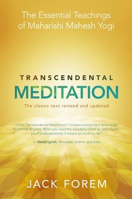 Transcendental Meditation: The Essential Teachings of Maharishi Mahesh Yogi: The Classic Text