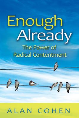 Enough Already: The Power of Radical Contentment