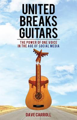 United Breaks Guitars: The Power of One Voice in the Age of Social Media