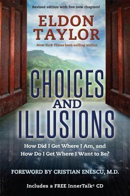 Choices and Illusions: How Did I Get Where I Am, and How Do I Get Where I Want to Be? (Revised)