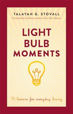 Light Bulb Moments: 75 Lessons for Everyday Living