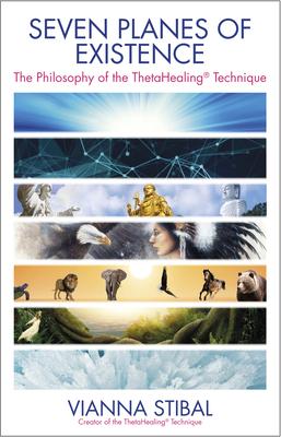 Seven Planes of Existence: The Philosophy of the Thetahealing(r) Technique