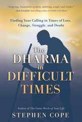 The Dharma in Difficult Times: Finding Your Calling in Times of Loss, Change, Struggle, and Doubt Subscription