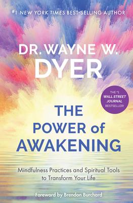 The Power of Awakening: Mindfulness Practices and Spiritual Tools to Transform Your Life