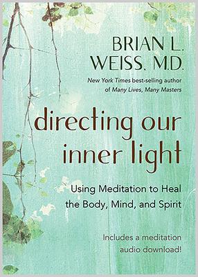 Directing Our Inner Light: Using Meditation to Heal the Body, Mind, and Spirit