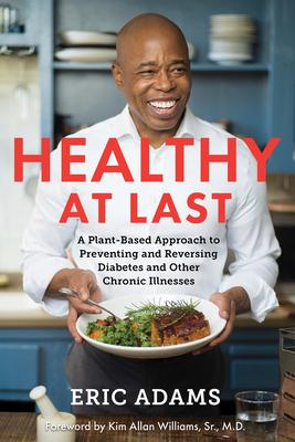 Healthy at Last: A Plant-Based Approach to Preventing and Reversing Diabetes and Other Chronic Il Lnesses