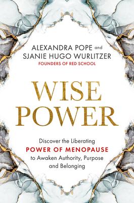 Wise Power: Discover the Liberating Power of Menopause to Awaken Authority, Purpose and Belo Nging