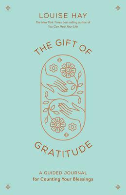 The Gift of Gratitude: A Guided Journal for Counting Your Blessings