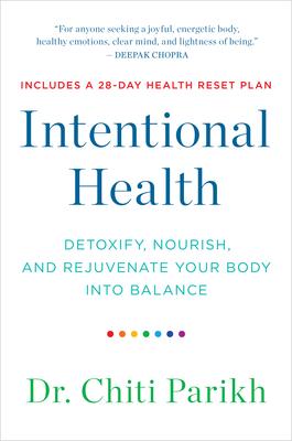 Intentional Health: Detoxify, Nourish, and Rejuvenate Your Body Into Balance