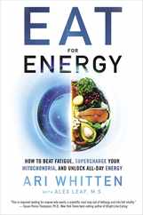 Eat for Energy: How to Beat Fatigue, Supercharge Your Mitochondria, and Unlock All-Day Energy Subscription