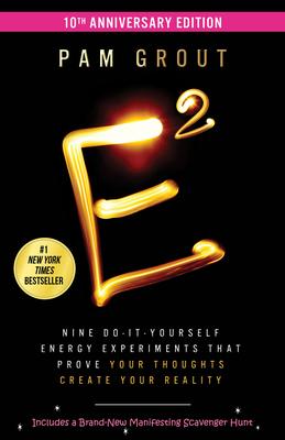 E-Squared: Nine Do-It-Yourself Energy Experiments That Prove Your Thoughts Create Your Real Ity