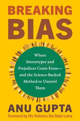 Breaking Bias: Where Stereotypes and Prejudices Come From--And the Science-Backed Method to Unravel Them