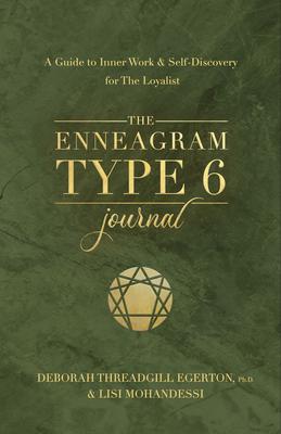 The Enneagram Type 6 Journal: A Guide to Inner Work & Self-Discovery for the Loyalist