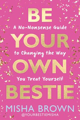 Be Your Own Bestie: A No-Nonsense Guide to Changing the Way You Treat Yourself Subscription