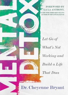 Mental Detox: Let Go of Whats Not Working and Build a Life That Does Subscription
