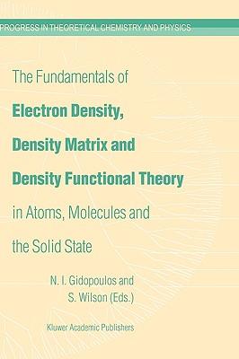The Fundamentals of Electron Density, Density Matrix and Density Functional Theory in Atoms, Molecules and the Solid State Subscription