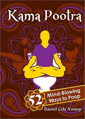 Kama Pootra: 52 Mind-Blowing Ways to Poop