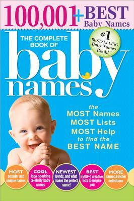 The Complete Book of Baby Names: The Most Names, Most Lists, Most Help to Find the Best Name