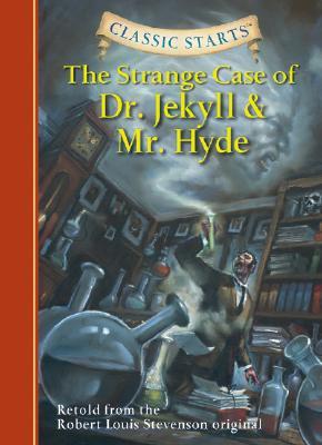 Classic Starts(r) the Strange Case of Dr. Jekyll and Mr. Hyde