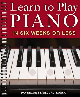 Learn to Play Piano in Six Weeks or Less: Volume 1