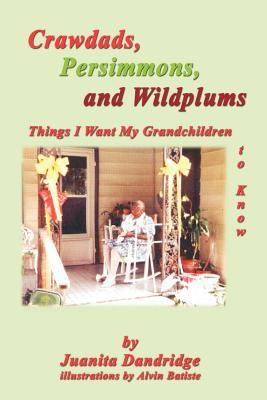 Crawdads, Persimmons, and Wildplums: Things I Want My Grandchildren to Know