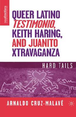 Queer Latino Testimonio, Keith Haring, and Juanito Xtravaganza: Hard Tails