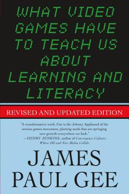 What Video Games Have to Teach Us about Learning and Literacy. Second Edition: Revised and Updated Edition