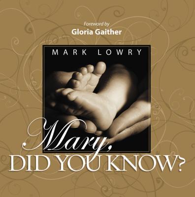 Mary Did You Know?: An Inspiring Celebration of the Birth of Christ