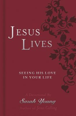 Jesus Lives: Seeing His Love in Your Life