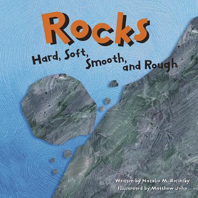 Rocks: Hard, Soft, Smooth, and Rough