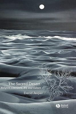 The Sacred Desert: Religion, Literature, Art and Culture