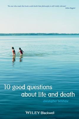 10 Good Questions About Life And Death