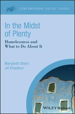 In the Midst of Plenty: Homelessness and What to Do about It