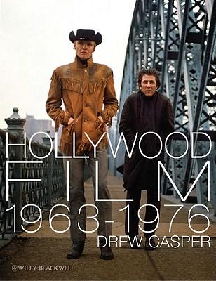 Hollywood Film 1963-1976: Years of Revolution and Reaction