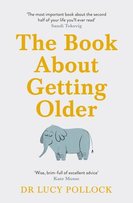 The Book about Getting Older: Dementia, Finances, Care Homes and Everything in Between