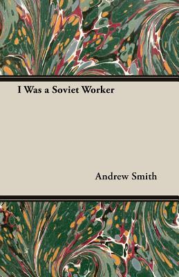 I Was a Soviet Worker