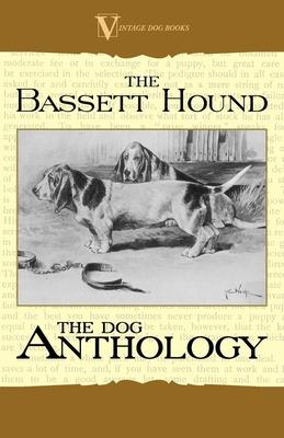 The Basset Hound - A Dog Anthology (a Vintage Dog Books Breed Classic) Subscription