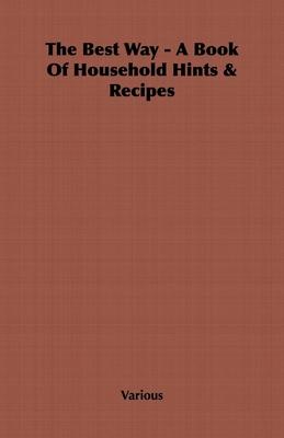 The Best Way - A Book Of Household Hints & Recipes