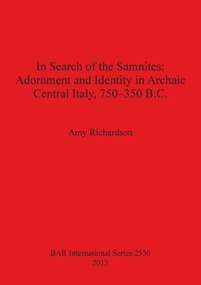 In Search of the Samnites: Adornment and Identity in Archaic Central Italy, 750-350 B.C.