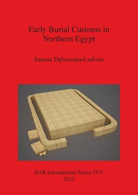 Early Burial Customs in Northern Egypt: Evidence from the Pre-, Proto-, and Early Dynastic Periods