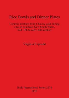 Rice Bowls and Dinner Plates: Ceramic artefacts from Chinese gold mining sites in southeast New South Wales, mid 19th to early 20th century