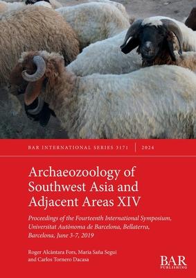 Archaeozoology of Southwest Asia and Adjacent Areas XIV: Proceedings of the Fourteenth International Symposium, Universitat Autnoma de Barcelona, Bel